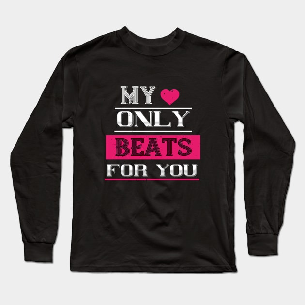 My Love Only Beats For You Long Sleeve T-Shirt by khalmer